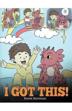 Coperta cărții 'I Got This!: A Dragon Book To Teach Kids That They Can Handle Everything. A Cute Children Story to Give Children'