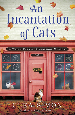 An Incantation of Cats: A Witch Cats of Cambridge Mystery - Clea Simon