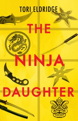 The Ninja Daughter - Tori Eldridge