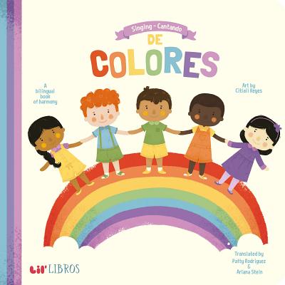 Singing/Cantando de Colores: A Bilingual Book Of Harmony - Patty Rodriguez