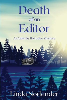 Death of an Editor: A Cabin by the Lake Mystery - Linda Norlander