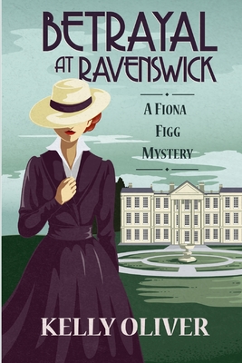 Betrayal at Ravenswick: A Fiona Figg Mystery - Kelly Oliver