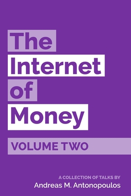 The Internet of Money Volume Two: A collection of talks by Andreas M. Antonopoulos - Andreas M. Antonopoulos