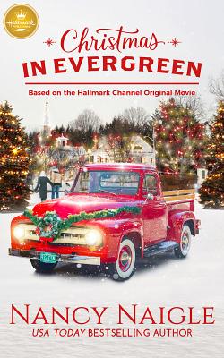 Christmas in Evergreen: Based on the Hallmark Channel Original Movie - Nancy Naigle