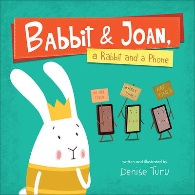 Babbit and Joan, a Rabbit and a Phone - Denise Turu