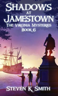 Shadows at Jamestown: The Virginia Mysteries Book 6 - Steven K. Smith