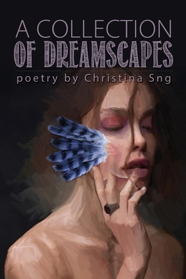 A Collection of Dreamscapes - Christina Sng