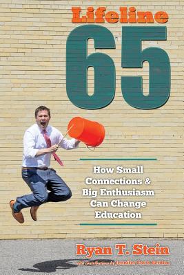Lifeline 65: How Small Connections and Big Enthusiasm Can Change Education - Ryan T. Stein