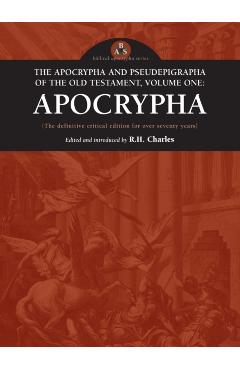Apocrypha and Pseudepigrapha of the Old Testament, Volume Two: Apocrypha - R. H. Charles