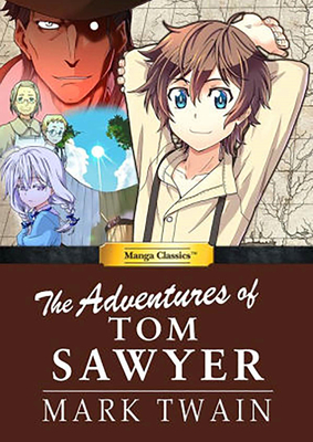 Manga Classics: The Adventures of Tom Sawyer: The Adventures of Tom Sawyer - Mark Twain