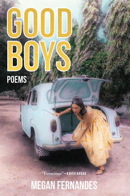 Good Boys: Poems - Megan Fernandes