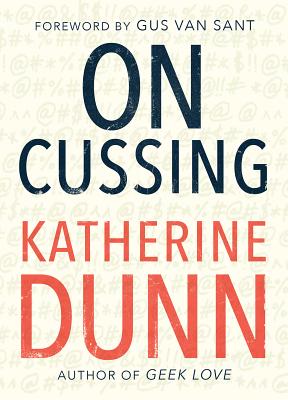 On Cussing: Bad Words and Creative Cursing - Katherine Dunn