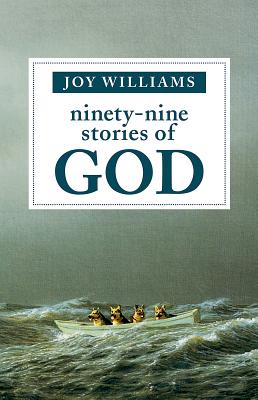 Ninety-Nine Stories of God - Joy Williams