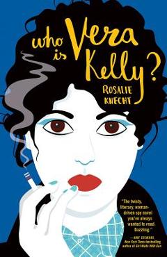 Coperta cărții 'Who Is Vera Kelly? - Rosalie Knecht'