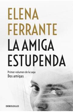Coperta cărții 'La Amiga Estupenda / My Brilliant Friend - Elena Ferrante'