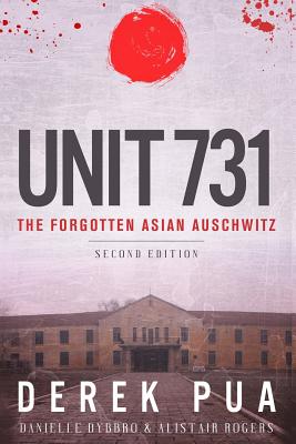 Unit 731: The Forgotten Asian Auschwitz - Derek Pua