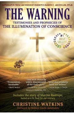 The Warning: Testimonies and Prophecies of the Illumination of Conscience - Christine Watkins