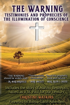 The Warning: Testimonies and Prophecies of the Illumination of Conscience - Christine Watkins