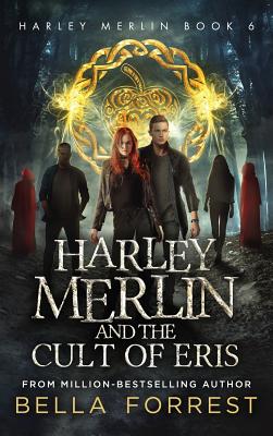 Harley Merlin 6: Harley Merlin and the Cult of Eris - Bella Forrest