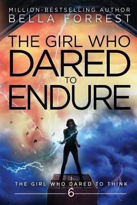 The Girl Who Dared to Think 6: The Girl Who Dared to Endure - Bella Forrest