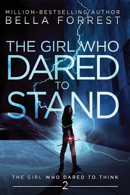 The Girl Who Dared to Think 2: The Girl Who Dared to Stand - Bella Forrest