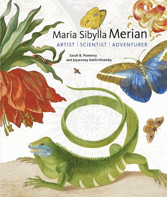 Maria Sibylla Merian: Artist, Scientist, Adventurer - Sarah B. Pomeroy
