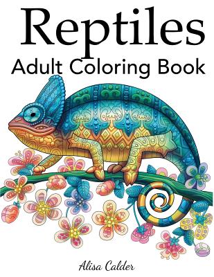 Reptiles Adult Coloring Book - Alisa Calder
