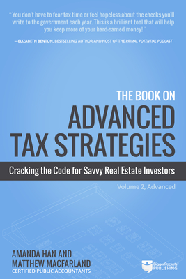 The Book on Advanced Tax Strategies: Cracking the Code for Savvy Real Estate Investors - Amanda Han