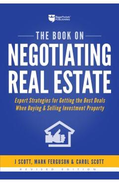 Poza produsului The Book on Negotiating Real Estate: Expert Strategies for Getting the Best Deals When Buying & Selling Investment Property - J. Scott