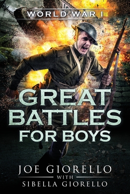 Great Battles for Boys: World War I - Joe Giorello