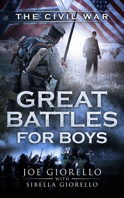 Great Battles for Boys: The Civil War - Joe Giorello