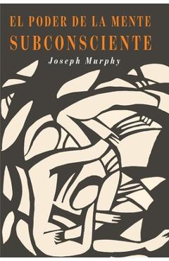 Poza produsului El Poder De La Mente Subconsciente: The Power of the Subconscious Mind (Spanish Edition) - Joseph Murphy