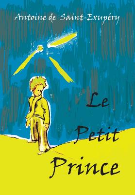 Le Petit Prince: French Language Edition - Antoine De Saint-exupery
