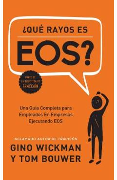 Coperta cărții '�que Rayos Es Eos?: Una Gu�a Completa Para Empleados En Empresas Ejecutando EOS - Gino Wickman'