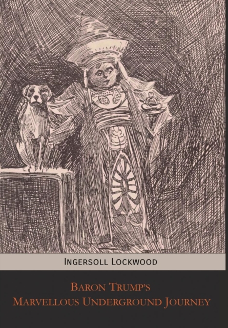 Baron Trump's Marvellous Underground Journey - Ingersoll Lockwood