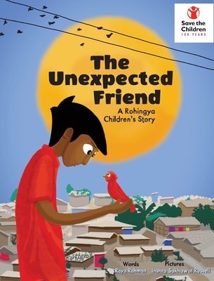 The Unexpected Friend: A Rohingya children's story - Raya Rashna Rahman