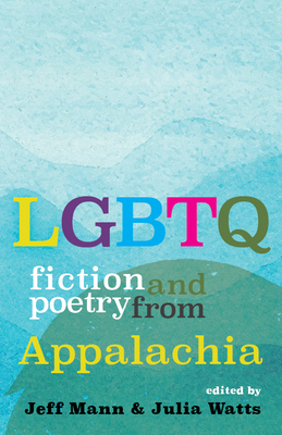 Lgbtq Fiction and Poetry from Appalachia - Jeff Mann