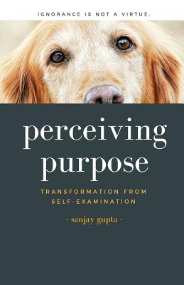 Perceiving Purpose - Sanjay Gupta