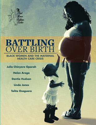 Battling Over Birth: Black Women and the Maternal Health Care Crisis - Helen Arega