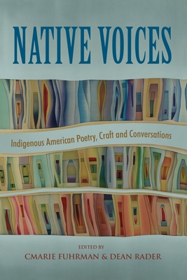Native Voices: Indigenous American Poetry, Craft and Conversations - Cmarie Fuhrman