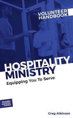 Hospitality Ministry Volunteer Handbook: Equipping You to Serve - Inc Outreach