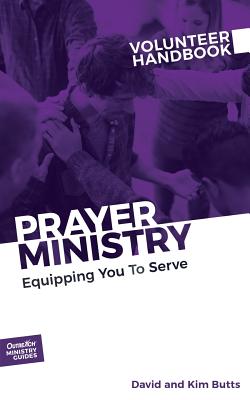 Prayer Ministry Volunteer Handbook: Equipping You to Serve - Inc Outreach