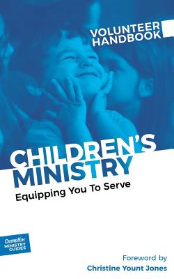 Children's Ministry Volunteer Handbook: Equipping You to Serve - Inc Outreach