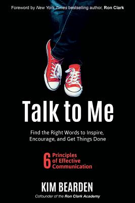 Talk to Me: Find the Right Words to Inspire, Encourage and Get Things Done - Kim Bearden