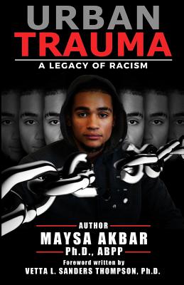 Urban Trauma: A Legacy of Racism - Maysa Akbar Phd