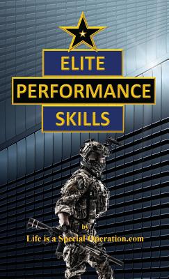 Elite Performance Skills - Life Is A. Special Operation Com