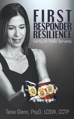 First Responder Resilience: Caring for Public Servants - Tania Glenn
