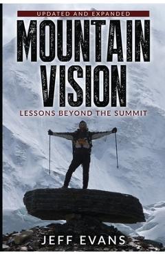Coperta cărții 'Mountain Vision: Lessons Beyond the Summit - Jeff Evans'