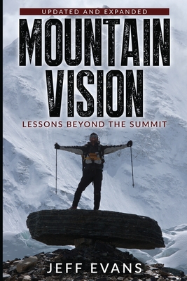 Mountain Vision: Lessons Beyond the Summit - Jeff Evans