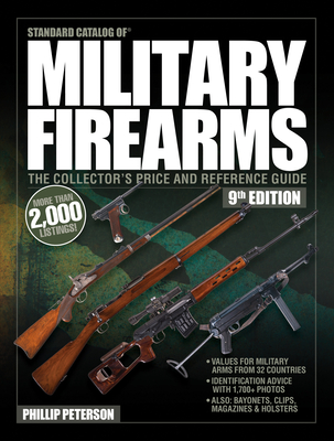 Standard Catalog of Military Firearms, 9th Edition: The Collector's Price & Reference Guide - Philip Peterson
